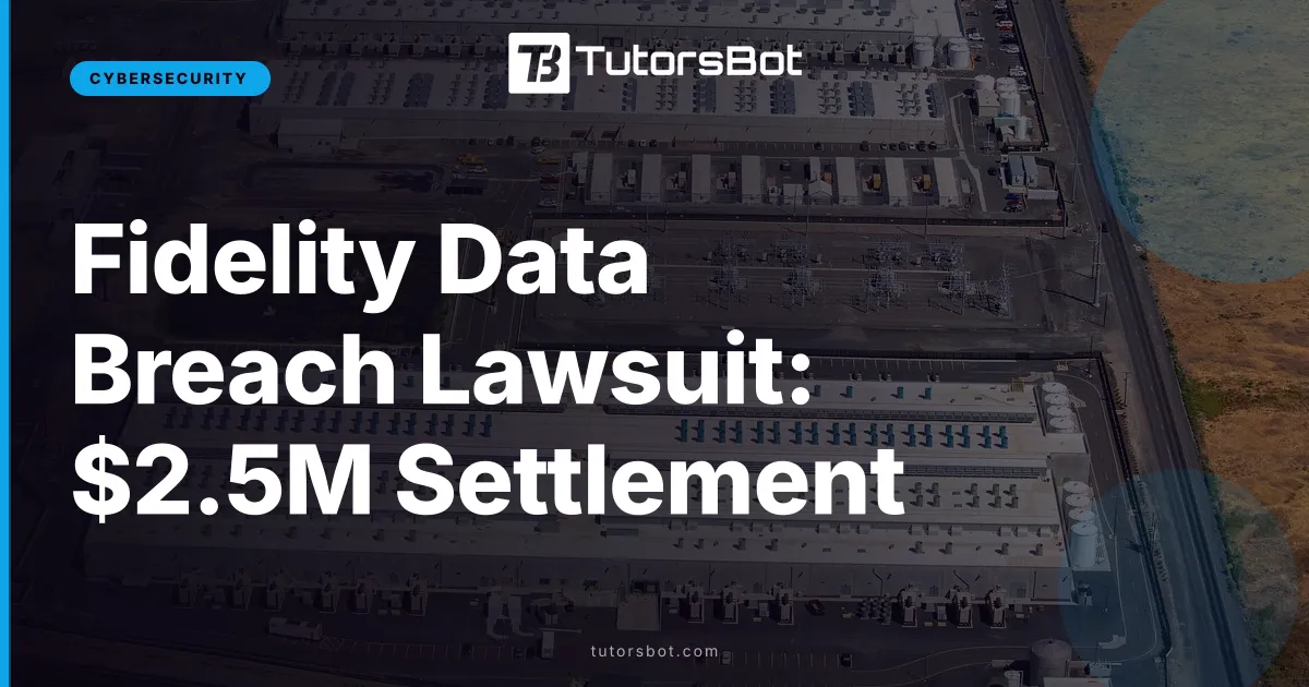 Fidelity Data Breach Lawsuit: $2.5M Settlement