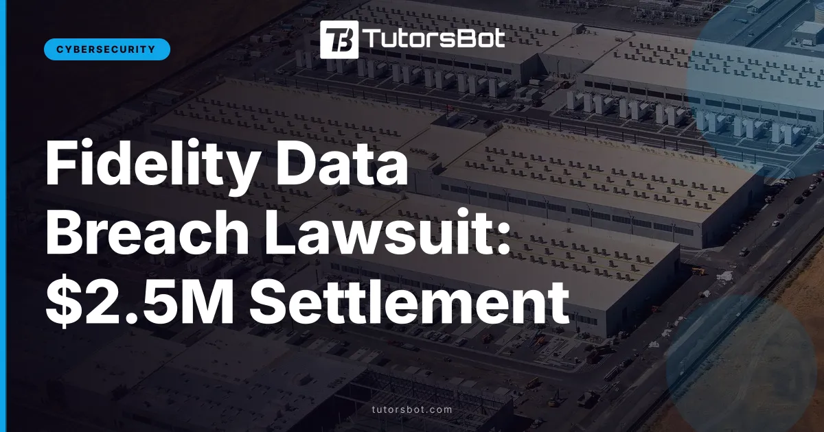 Fidelity Data Breach Lawsuit: $2.5M Settlement