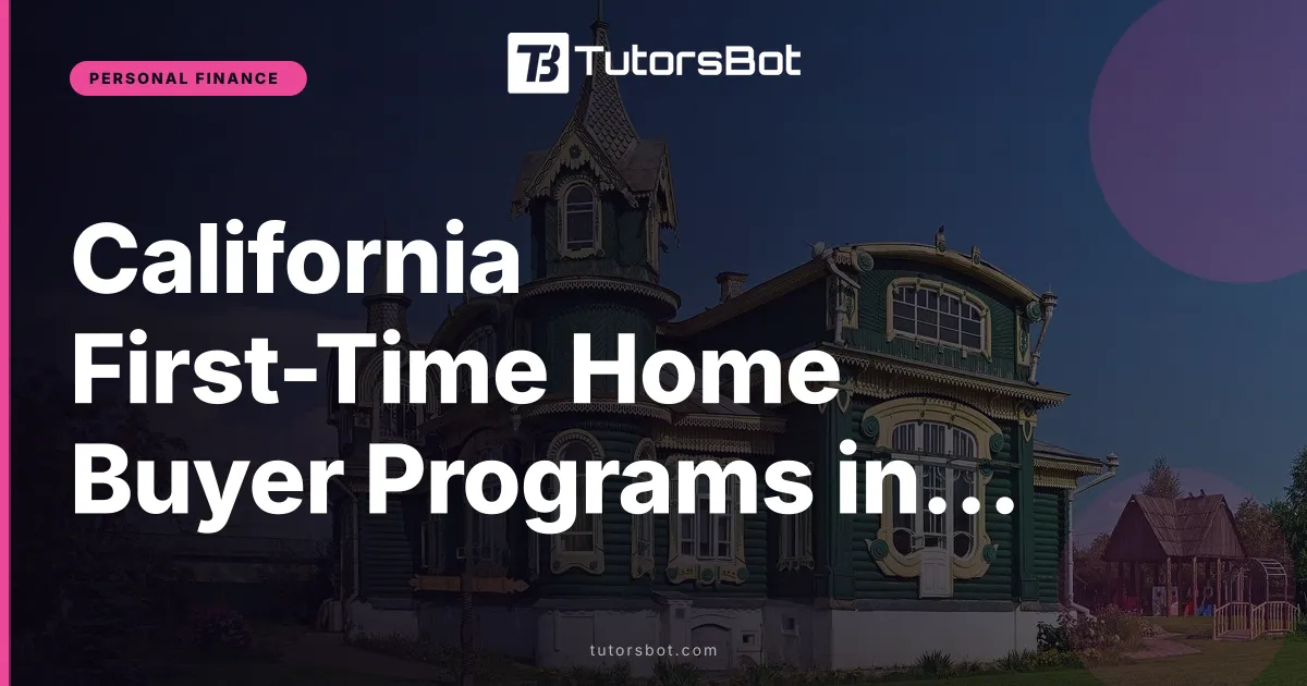 California First-Time Home Buyer Programs in 2026