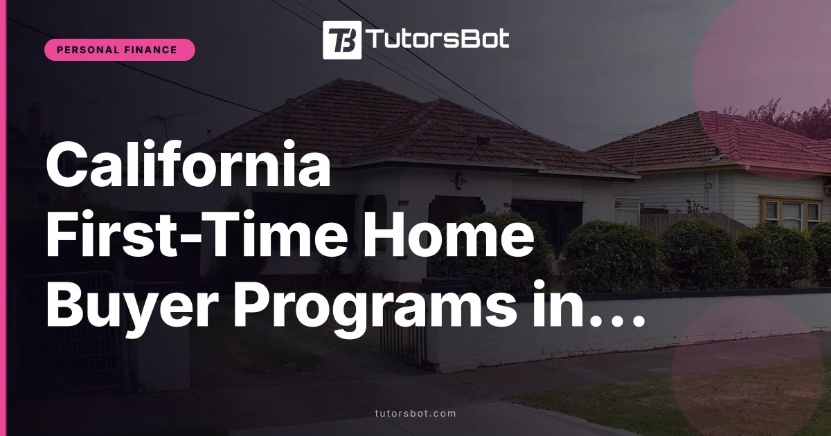California First-Time Home Buyer Programs in 2026