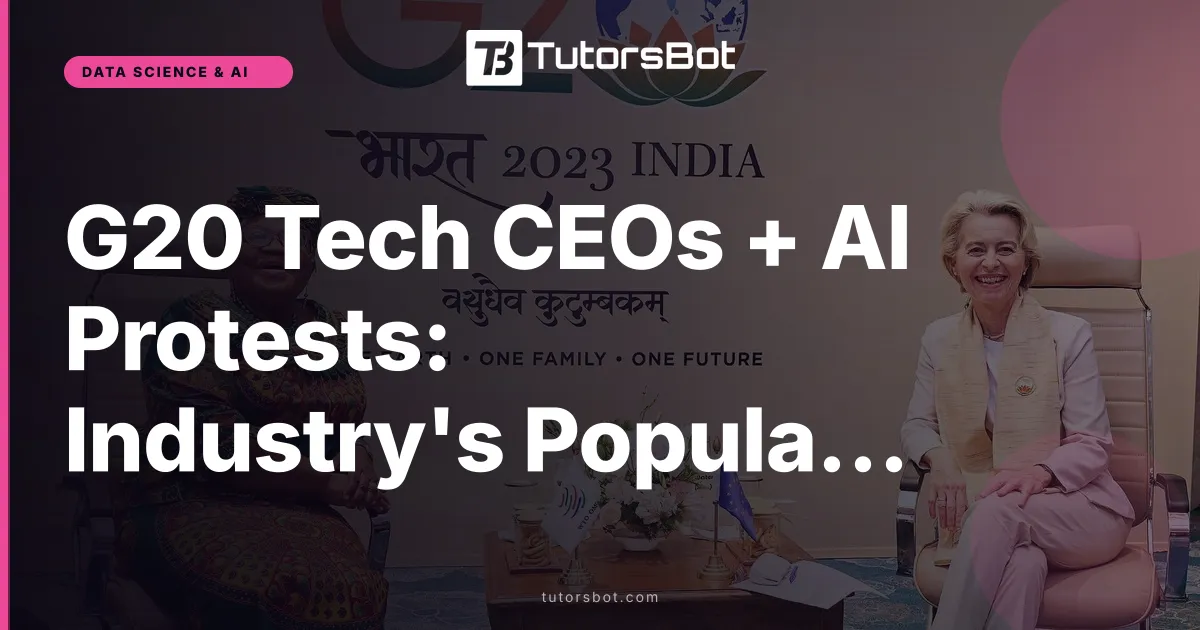 G20 Tech CEOs + AI Protests: Industry's Popularity Problem