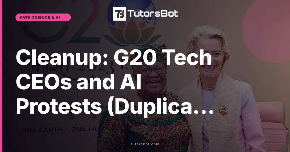 Cleanup: G20 Tech CEOs and AI Protests (Duplicate Unpublished)