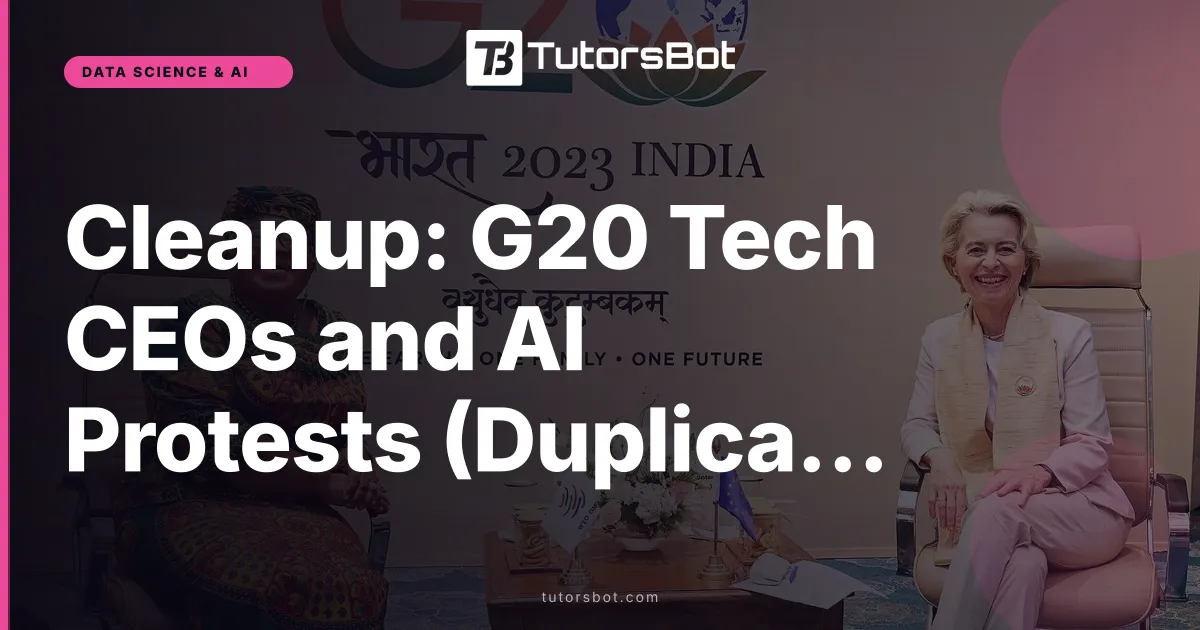 Cleanup: G20 Tech CEOs and AI Protests (Duplicate Unpublished)