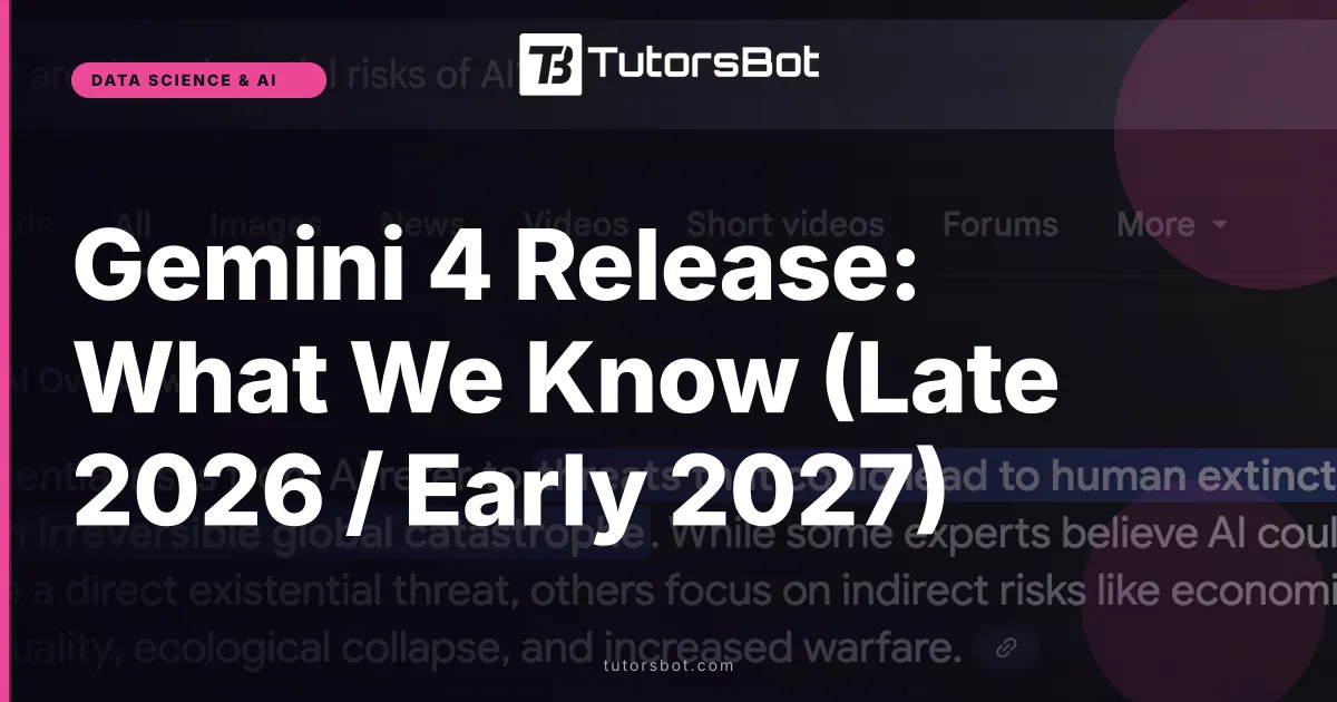 Gemini 4 Release: What We Know (Late 2026 / Early 2027)