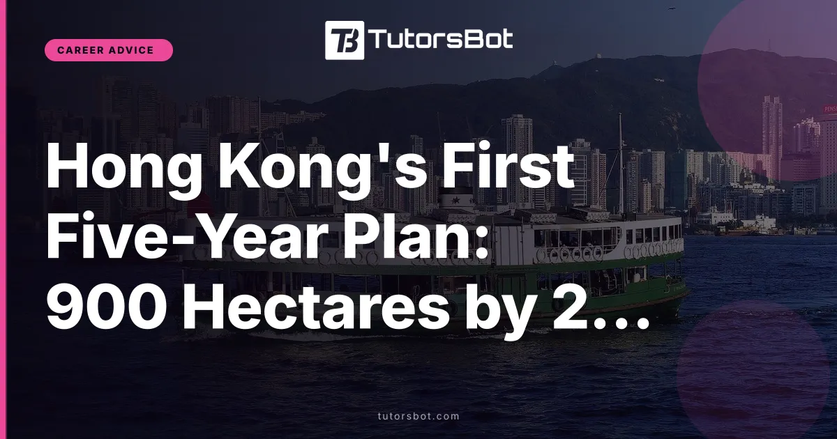 Hong Kong's First Five-Year Plan: 900 Hectares by 2030