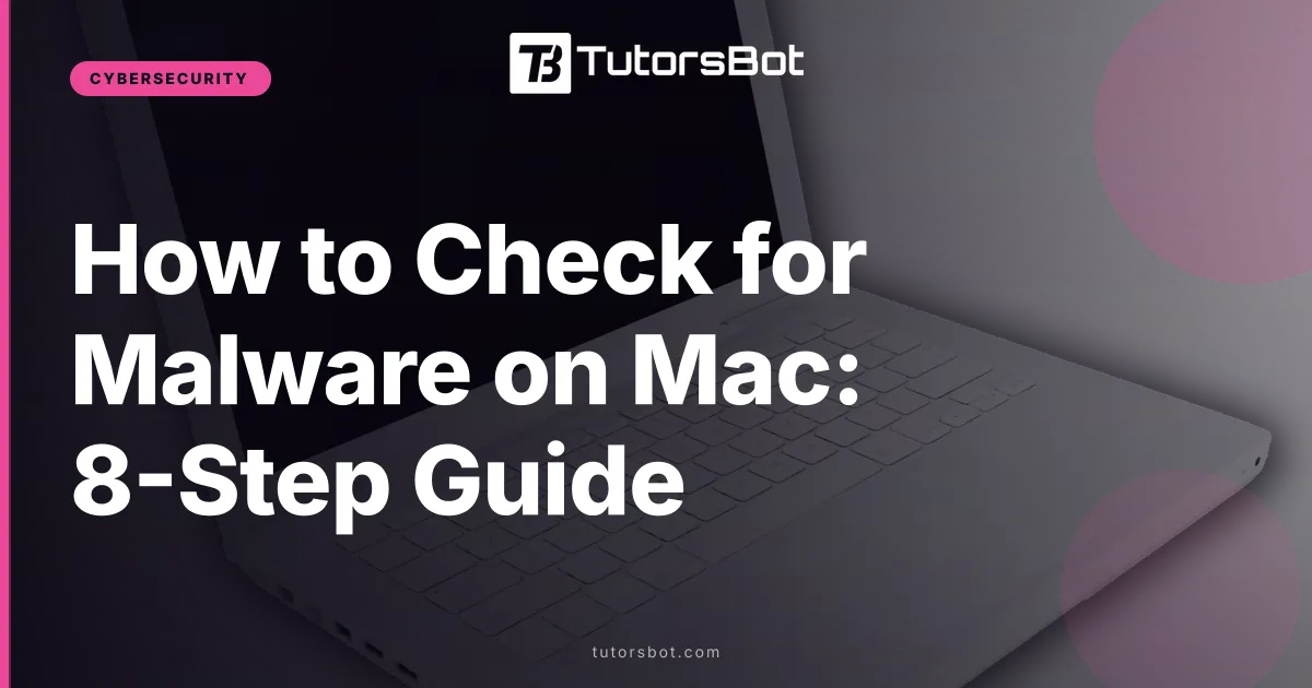 How to Check for Malware on Mac: 8-Step Guide
