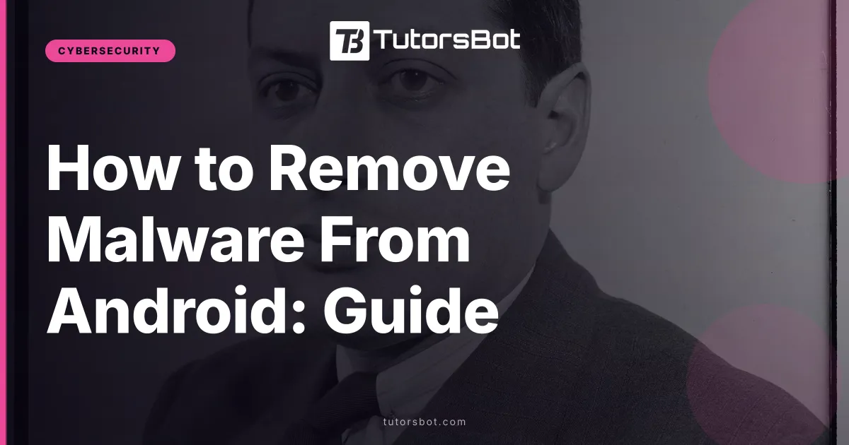 How to Remove Malware From Android: Guide