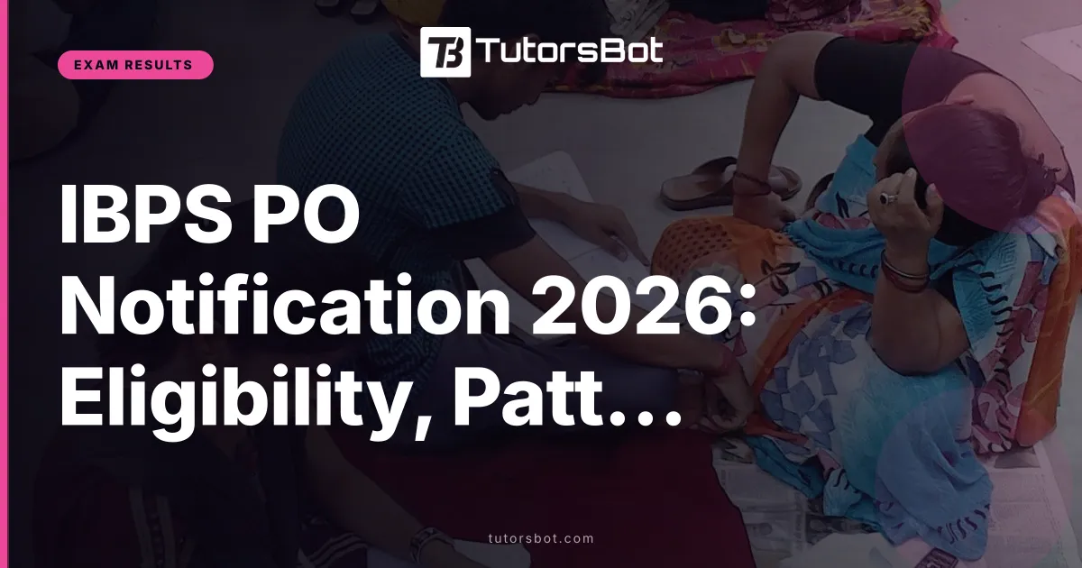 IBPS PO Notification 2026: Eligibility, Pattern & Apply