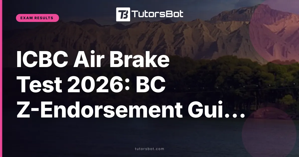 ICBC Air Brake Test 2026: BC Z-Endorsement Guide
