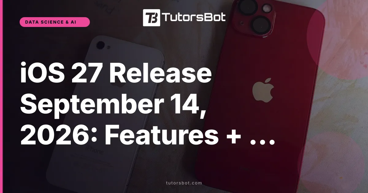 iOS 27 Release September 14, 2026: Features + Install