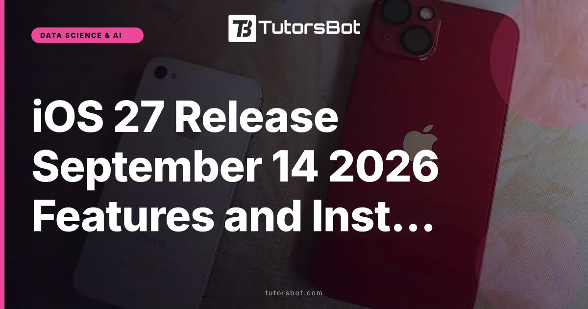 iOS 27 Release September 14 2026 Features and Install Guide