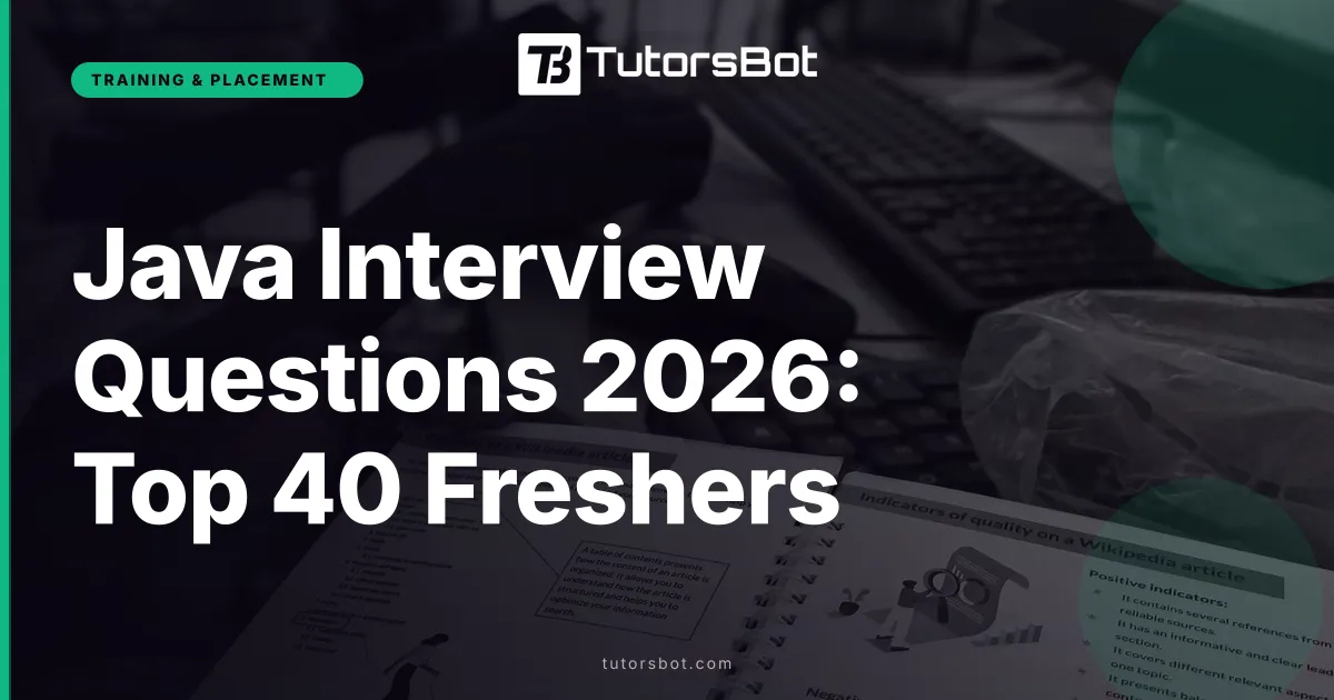 Java Interview Questions 2026: Top 40 Freshers