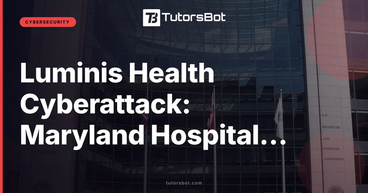 Luminis Health Cyberattack: Maryland Hospitals Hit