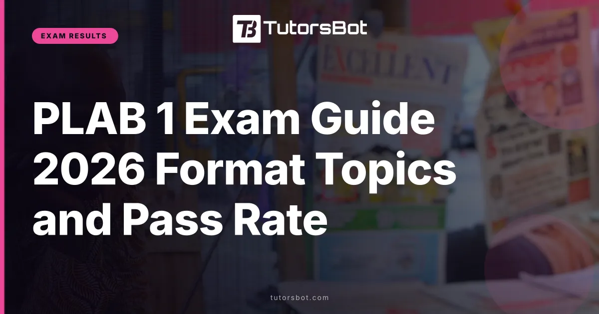PLAB 1 Exam Guide 2026 Format Topics and Pass Rate