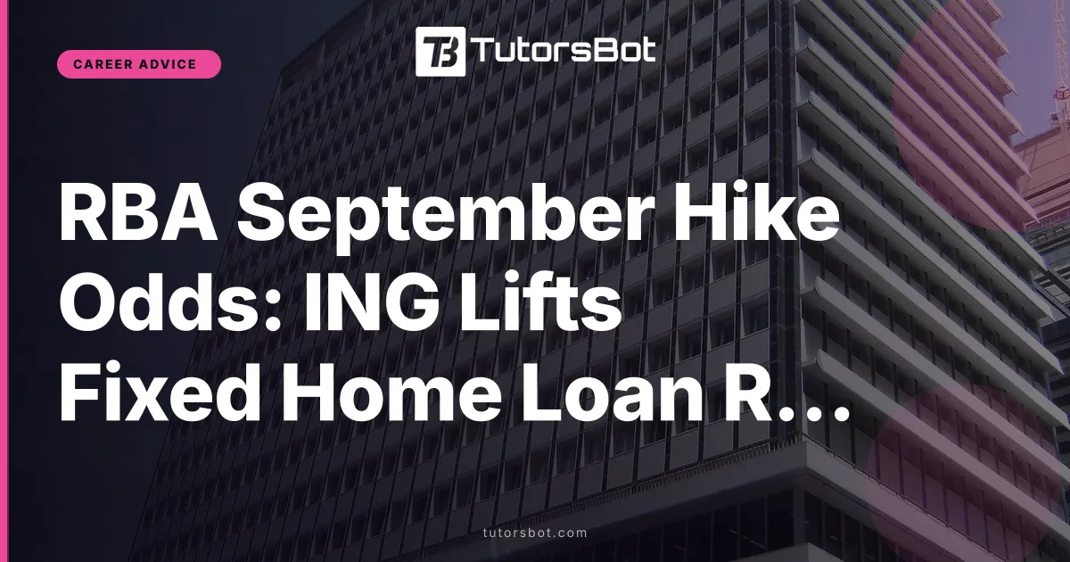 RBA September Hike Odds: ING Lifts Fixed Home Loan Rates