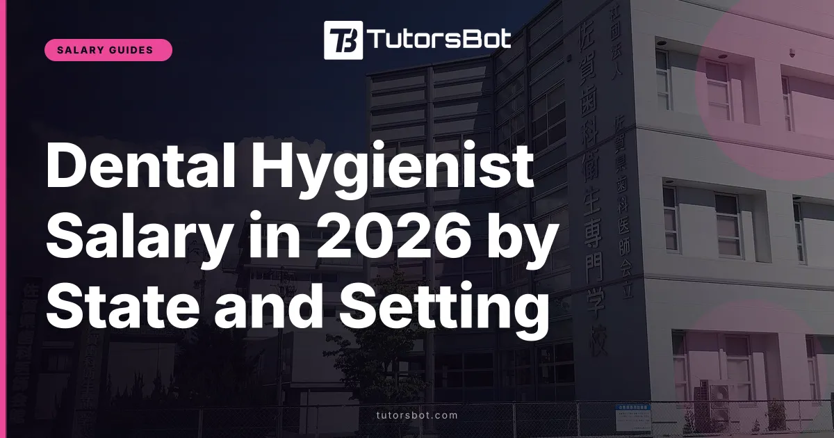 Dental Hygienist Salary in 2026 by State and Setting