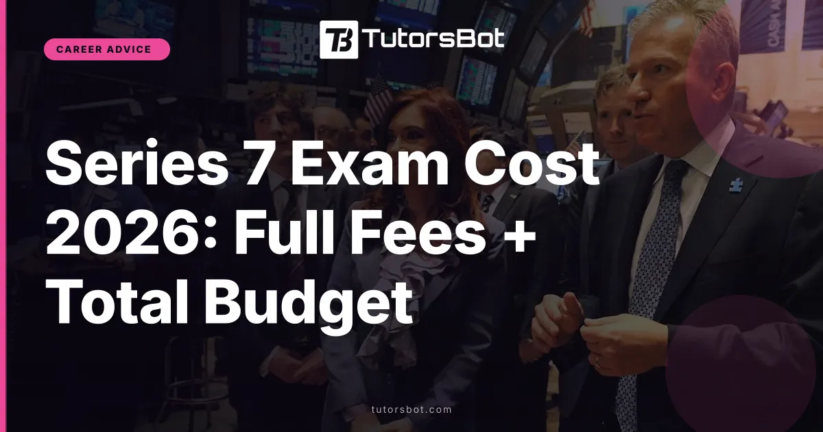 Series 7 Exam Cost 2026: Complete Breakdown