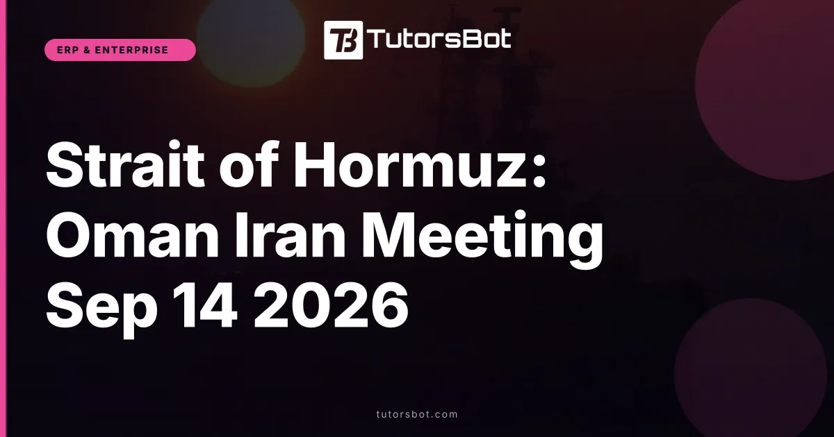 Strait of Hormuz: Oman Iran Meeting Sep 14 2026
