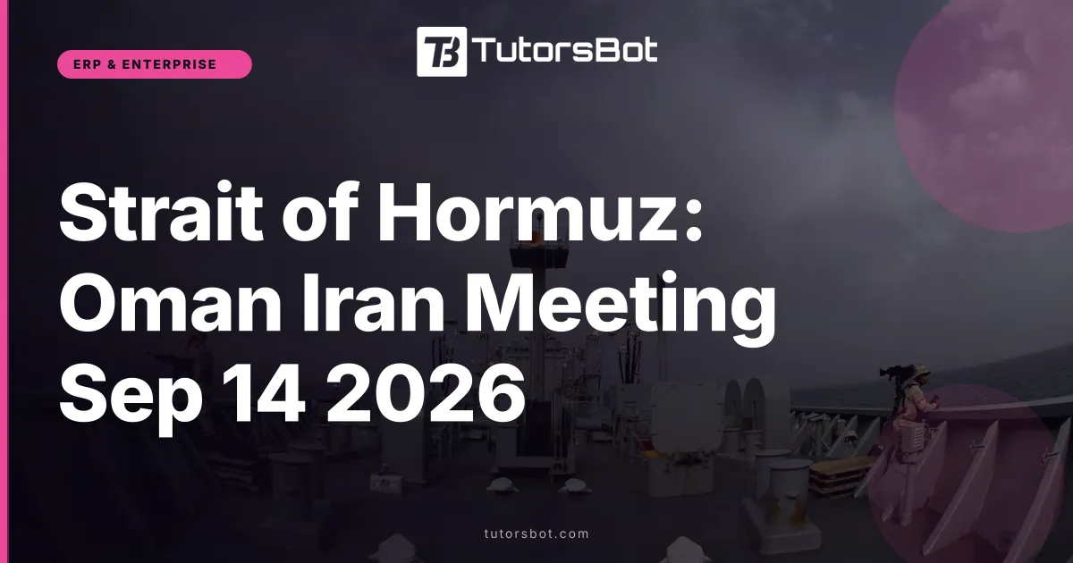 Strait of Hormuz: Oman Iran Meeting Sep 14 2026