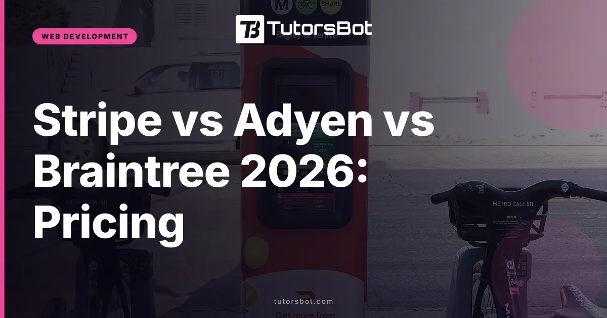 Stripe vs Adyen vs Braintree 2026: Pricing
