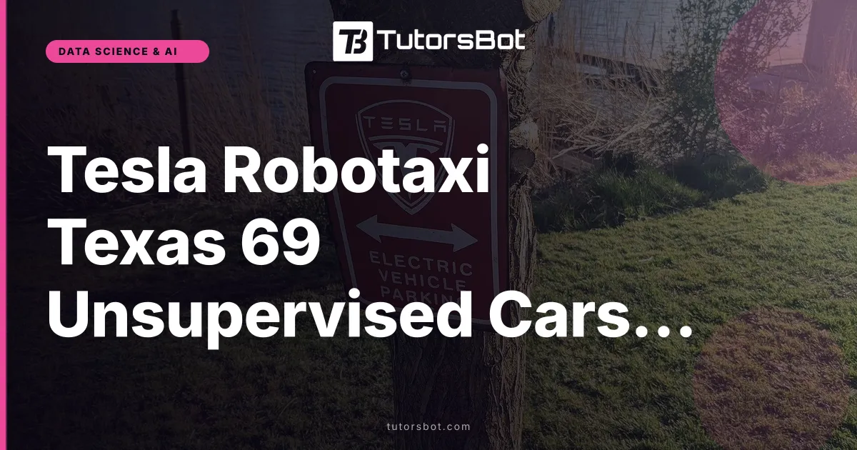 Tesla Robotaxi Texas 69 Unsupervised Cars Authorized 2026