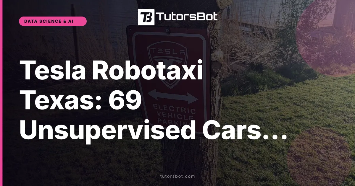 Tesla Robotaxi Texas: 69 Unsupervised Cars Authorized