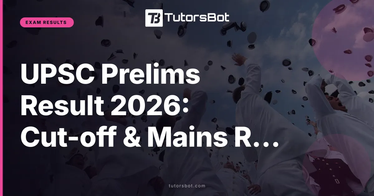 UPSC Prelims Result 2026: Cut-off & Mains Roadmap