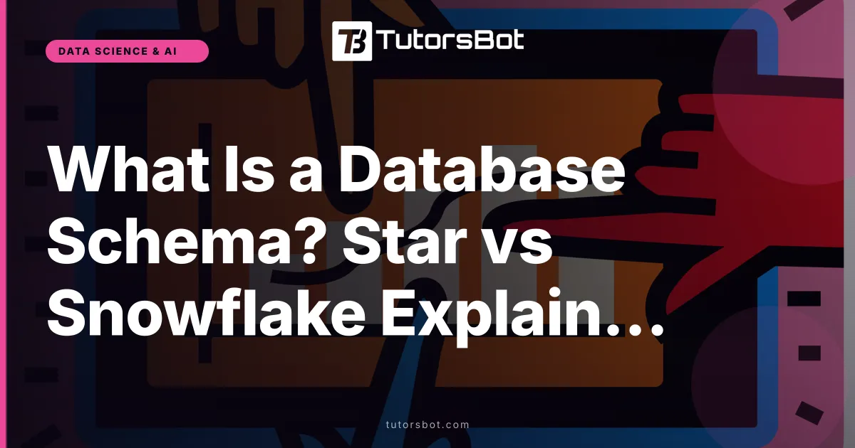 What Is a Database Schema? Star vs Snowflake Explained