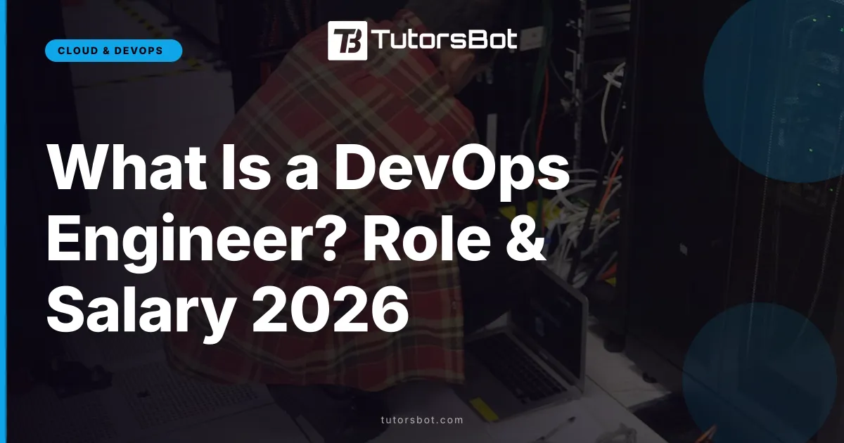What Is a DevOps Engineer? Role & Salary 2026