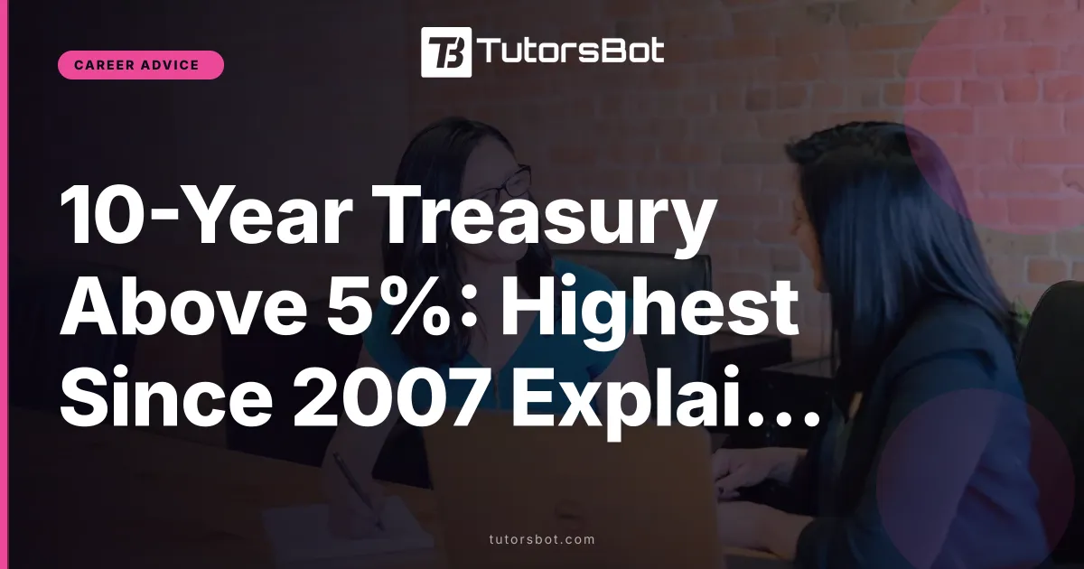 10-Year Treasury Above 5%: Highest Since 2007 Explained