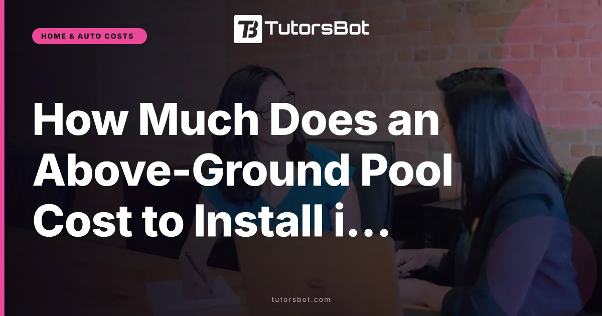 How Much Does an Above-Ground Pool Cost to Install in 2026?
