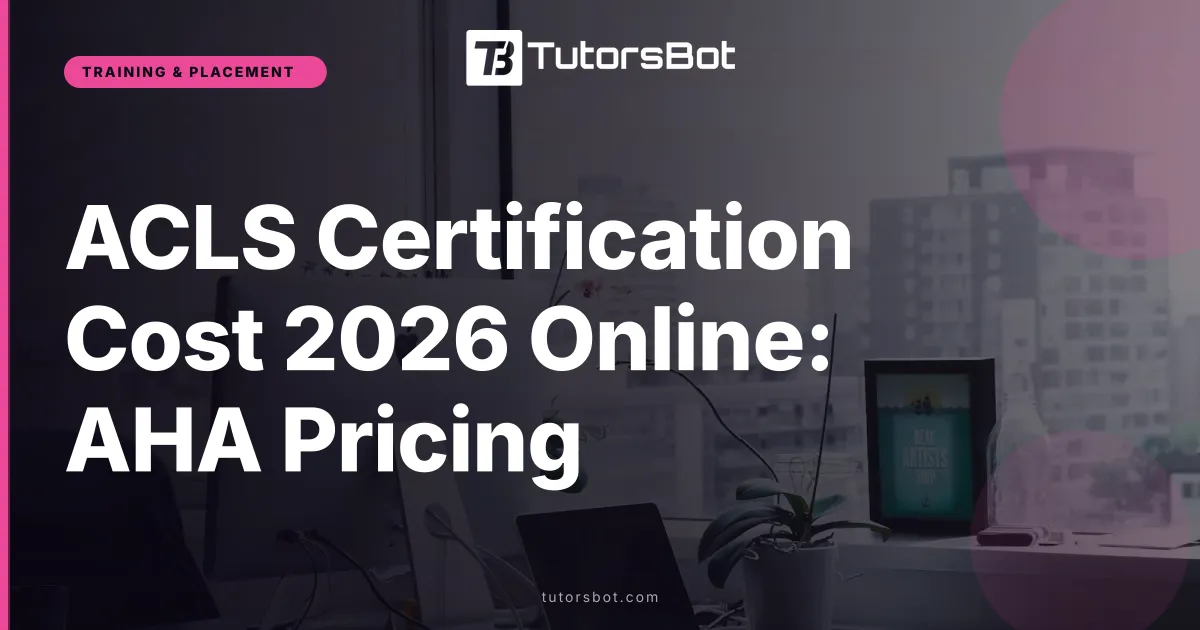 ACLS Certification Cost 2026 Online: AHA Pricing