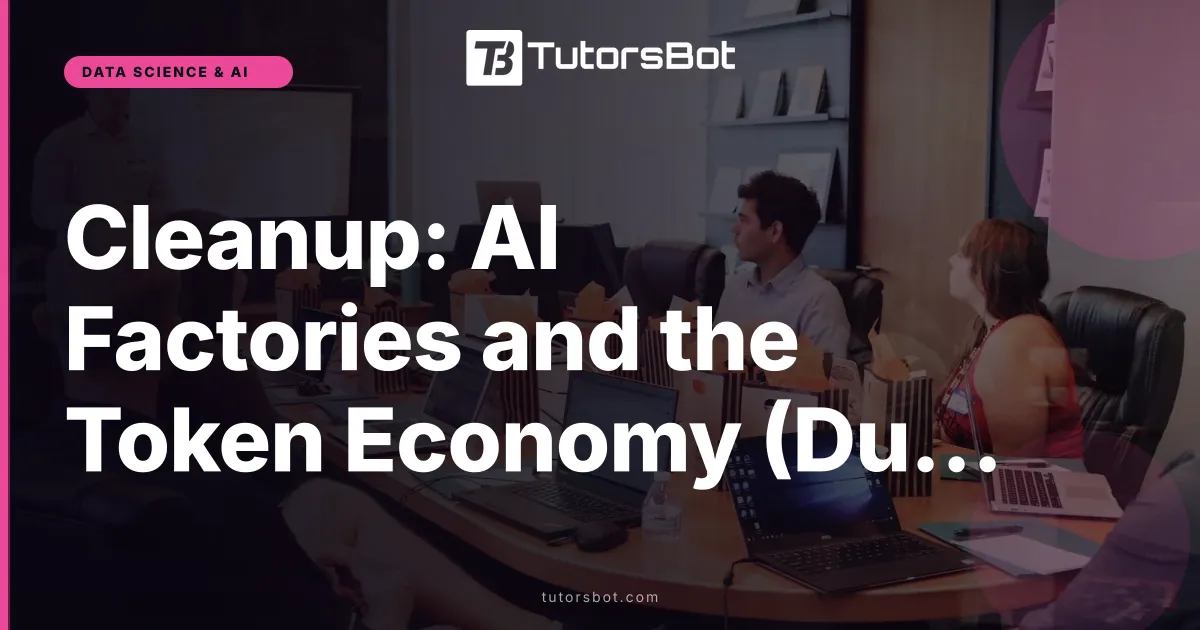 Cleanup: AI Factories and the Token Economy (Duplicate Unpublished)