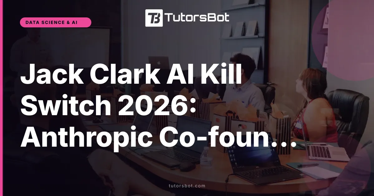 Jack Clark AI Kill Switch 2026: Anthropic Co-founder Proposal