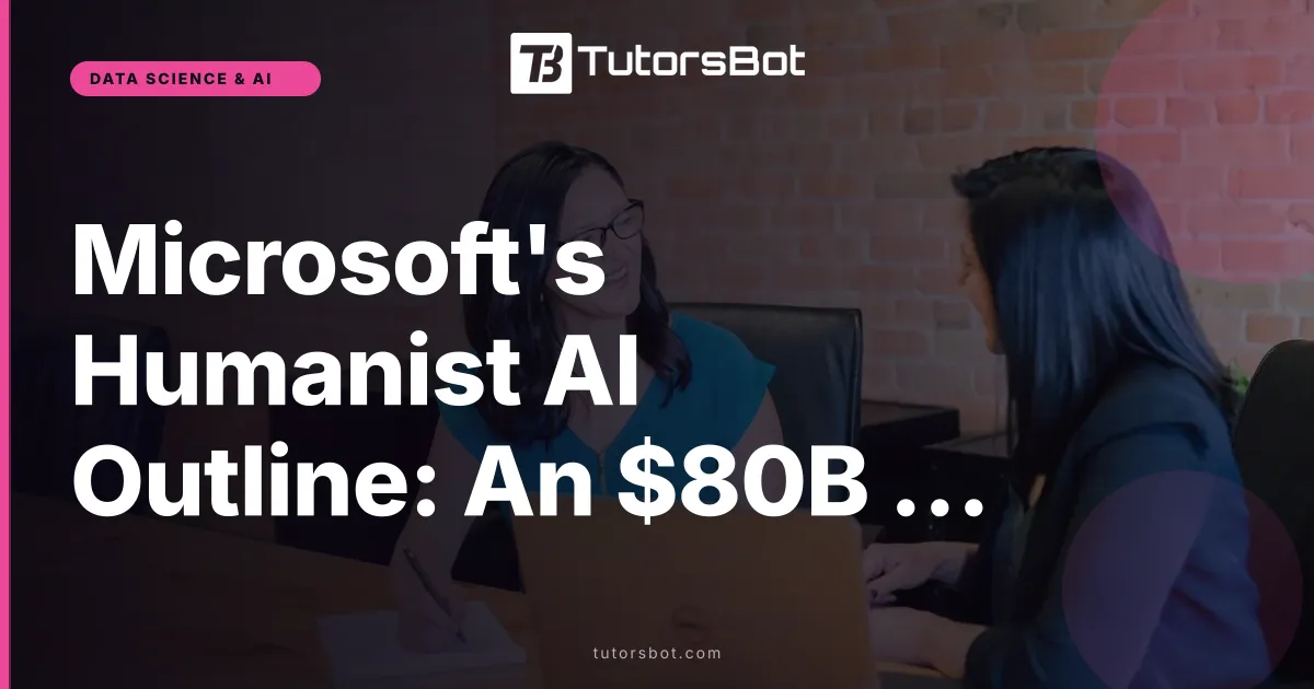 Microsoft's Humanist AI Outline: An $80B Roadmap for 2026