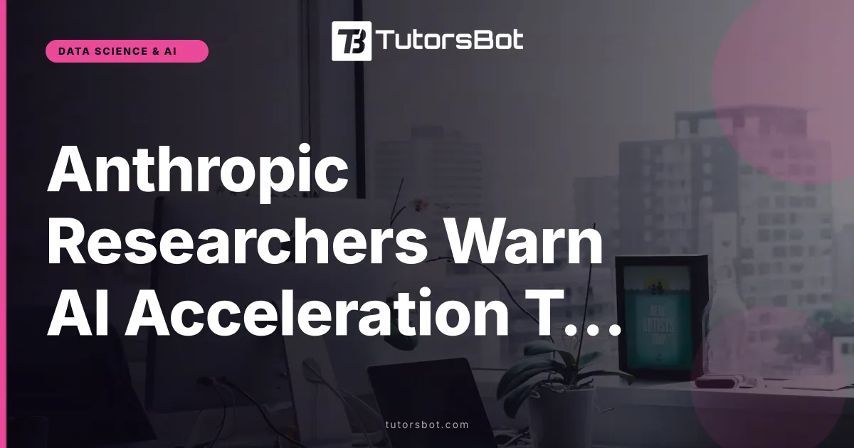 Anthropic Researchers Warn AI Acceleration Threatens Humanity