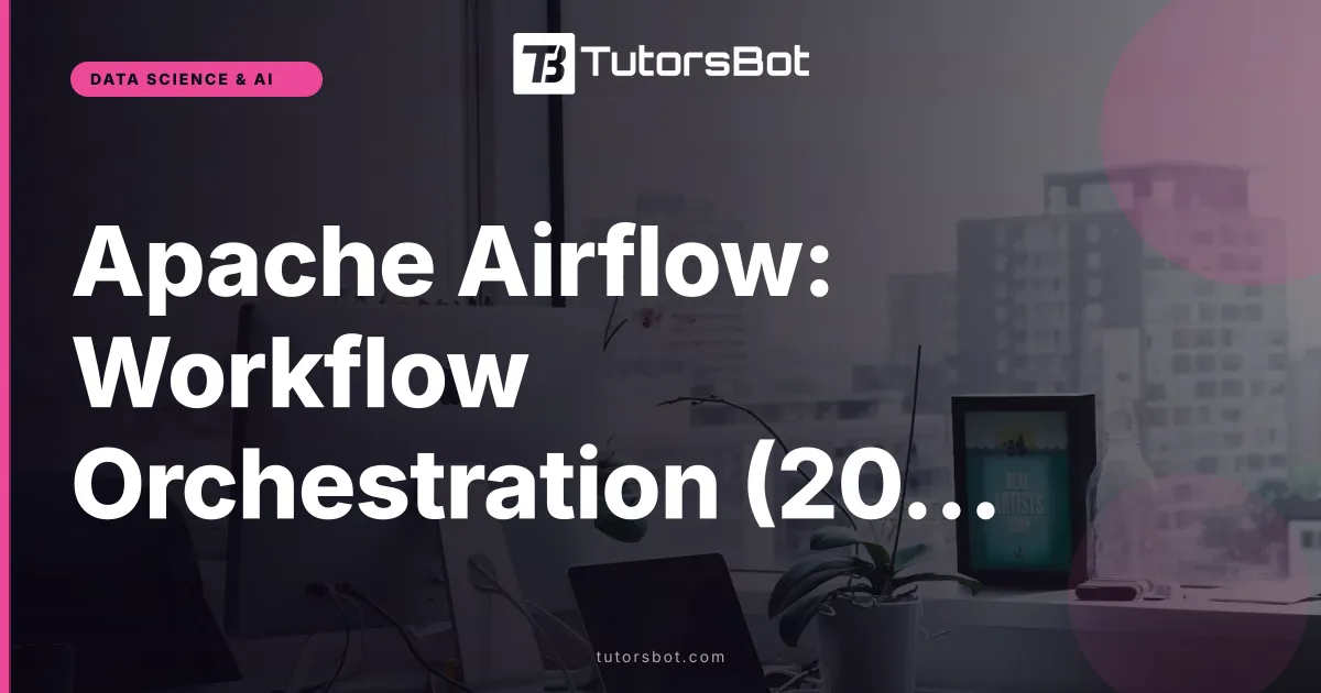 Apache Airflow: Workflow Orchestration (2026)