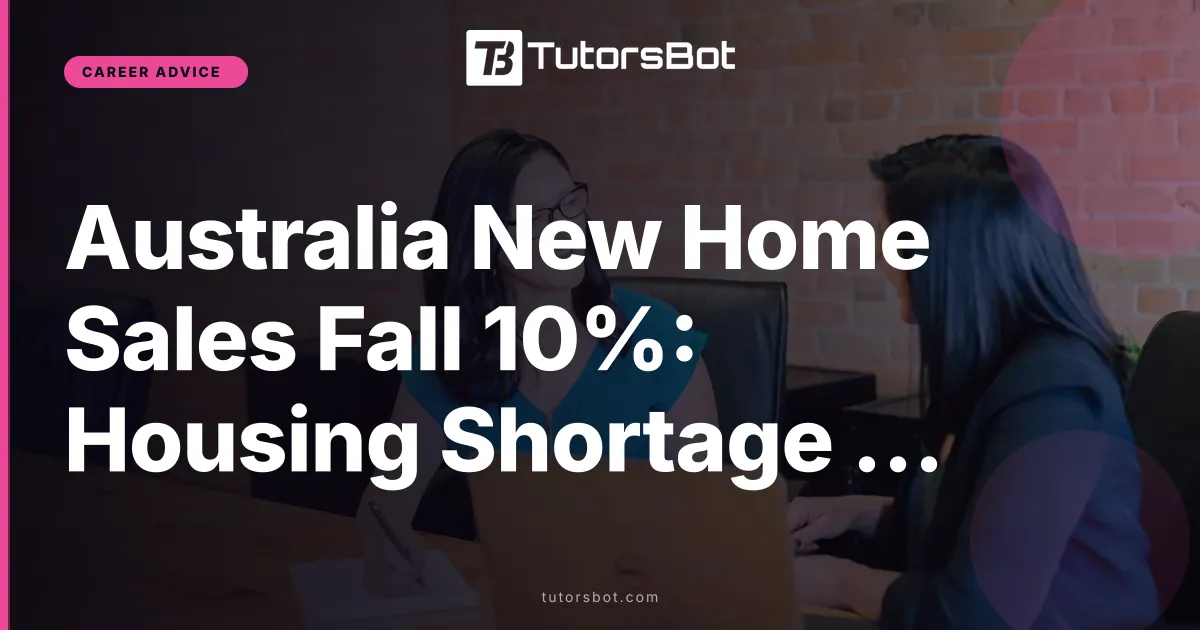 Australia New Home Sales Fall 10%: Housing Shortage Bites