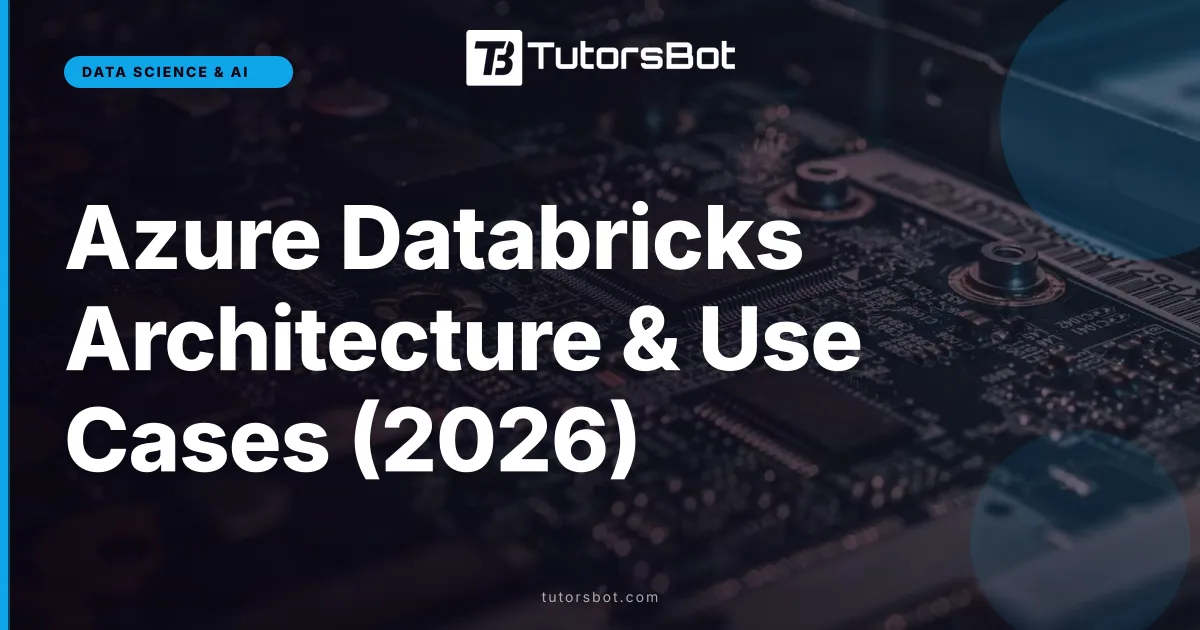 Azure Databricks Architecture & Use Cases (2026)