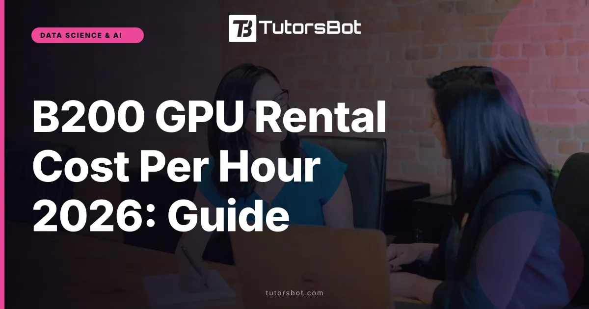 B200 GPU Rental Cost Per Hour 2026: Guide