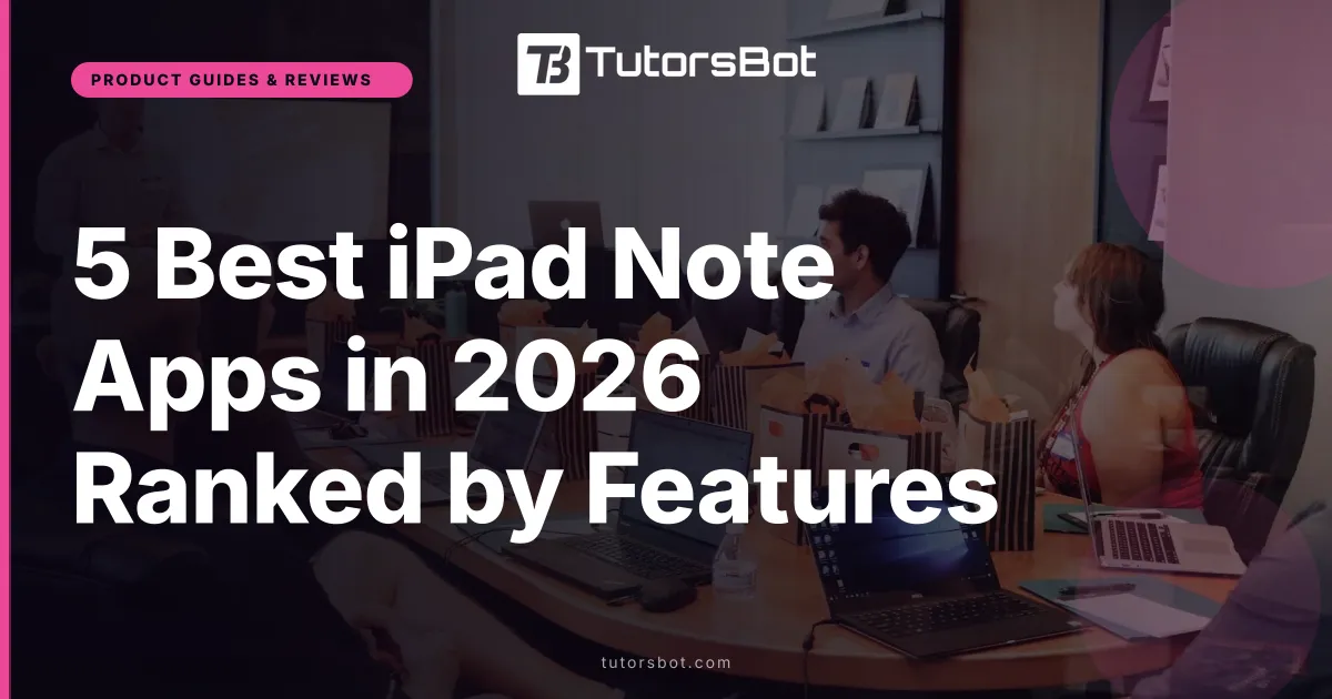 5 Best iPad Note Apps in 2026 Ranked by Features