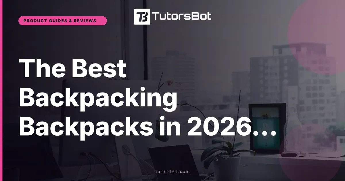 The Best Backpacking Backpacks in 2026 Tested and Ranked