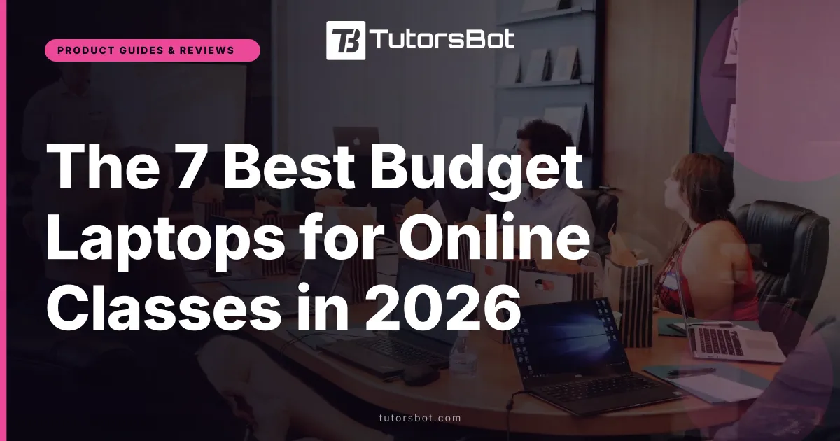 The 7 Best Budget Laptops for Online Classes in 2026