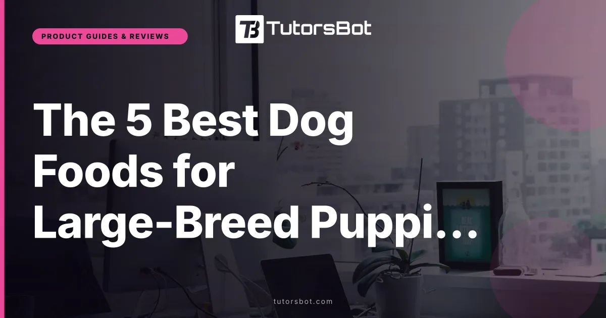The 5 Best Dog Foods for Large-Breed Puppies in 2026
