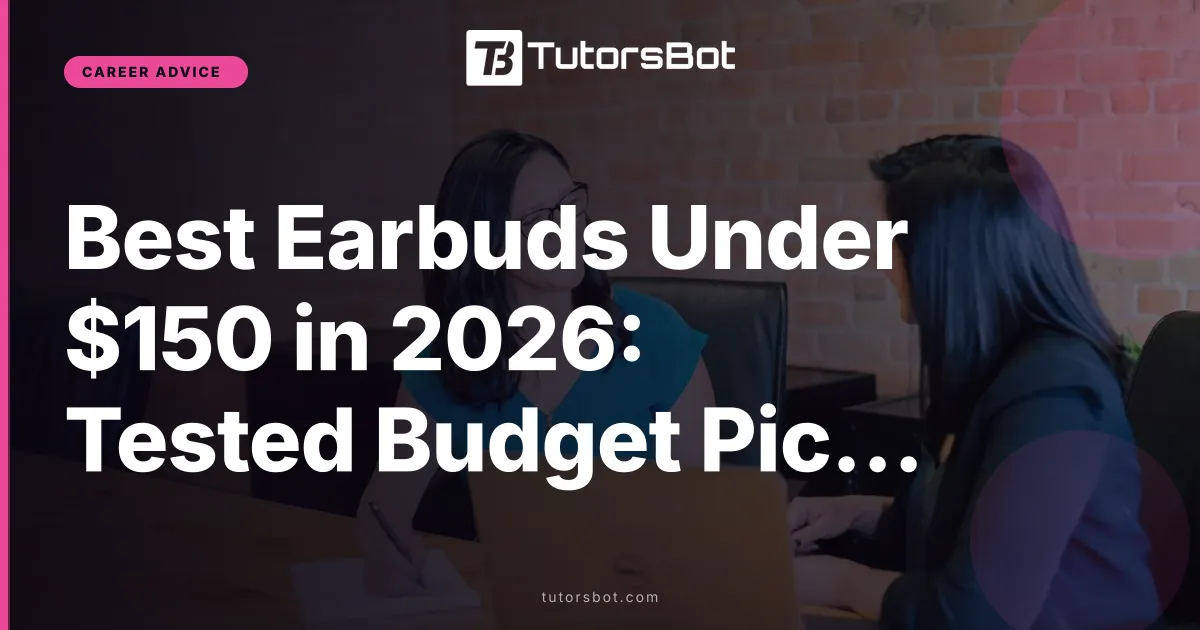 Best Earbuds Under $150 in 2026: Tested Budget Picks