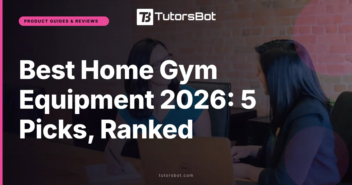 Best Home Gym Equipment 2026: 5 Picks, Ranked