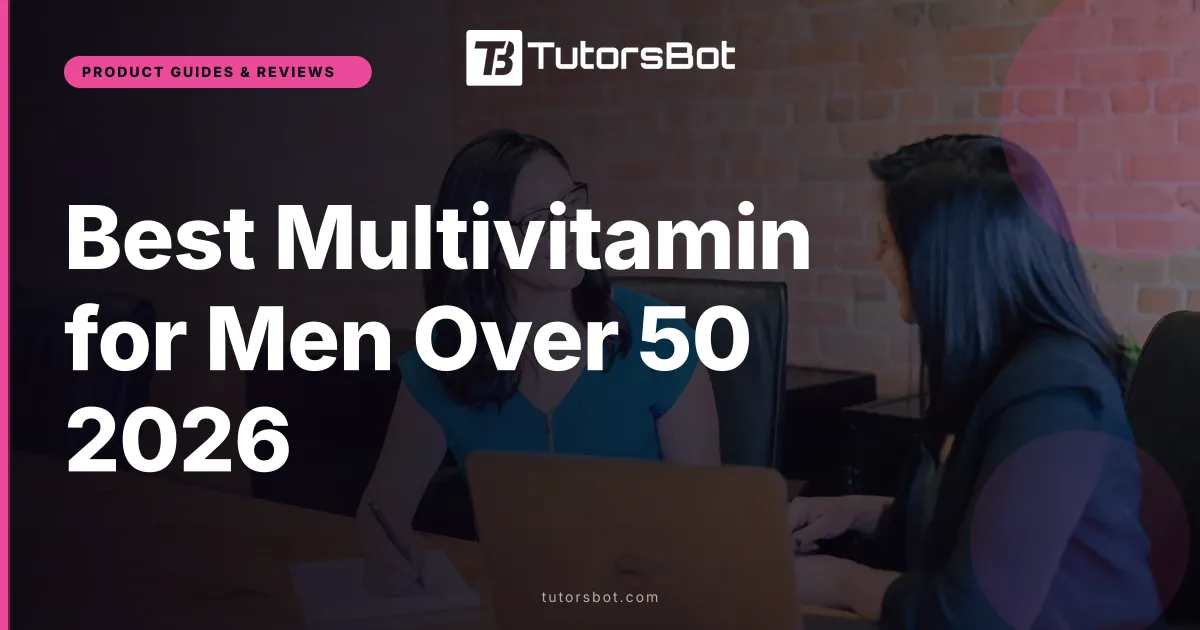 Best Multivitamin for Men Over 50 2026