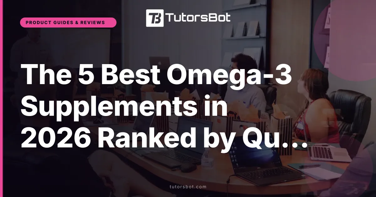 The 5 Best Omega-3 Supplements in 2026 Ranked by Quality