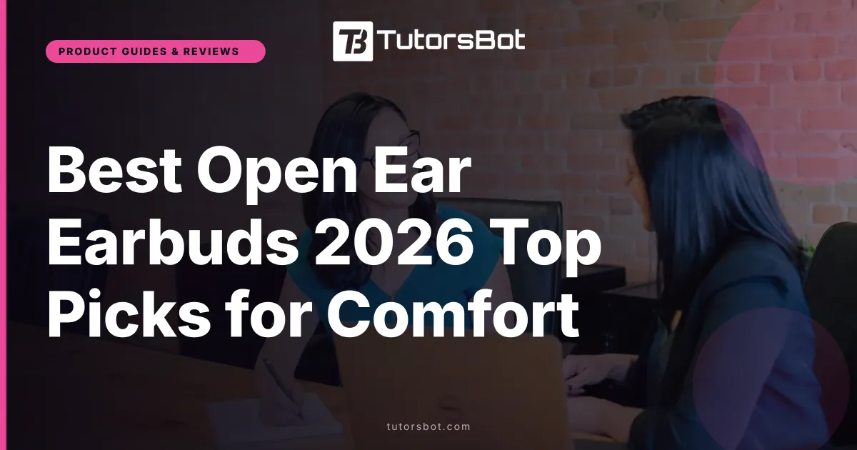 Best Open Ear Earbuds 2026 Top Picks for Comfort