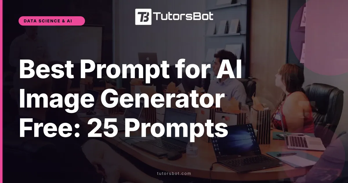 Best Prompt for AI Image Generator Free: 25 Prompts